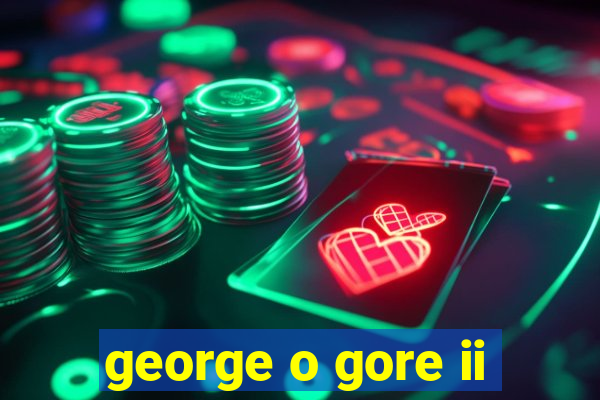 george o gore ii